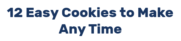 12 Easy Cookies to Make Any Time