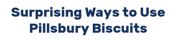 Surprising Ways to Use Pillsbury Biscuits