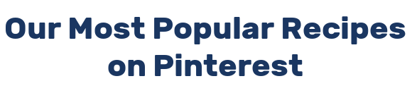 Our Most Popular Recipes on Pinterest