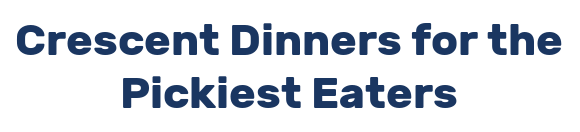Crescent Dinners for the Pickiest Eaters