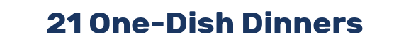 21 One-Dish Dinners