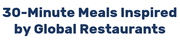30-Minute Meals Inspired by Global Restaurants