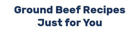 Ground Beef Recipes Just for You