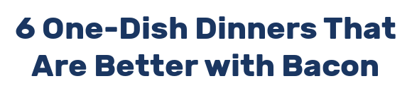 6 One-Dish Dinners That Are Better with Bacon
