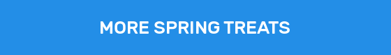 MORE SPRING TREATS