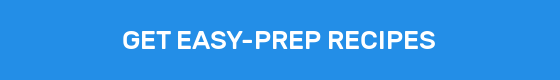 GET EASY-PREP RECIPES