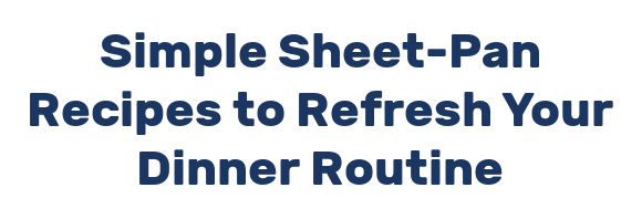 Simple Sheet-Pan Recipes to Refresh Your Dinner Routine