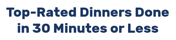 Top-Rated Dinners Done in 30 Minutes or Less