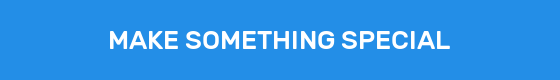 MAKE SOMETHING SPECIAL