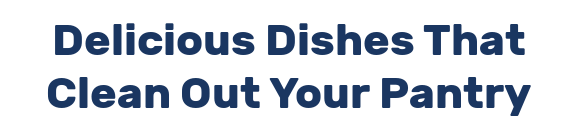 Delicious Dishes That Clean Out Your Pantry