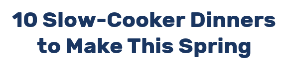 10 Slow-Cooker Dinners to Make This Spring
