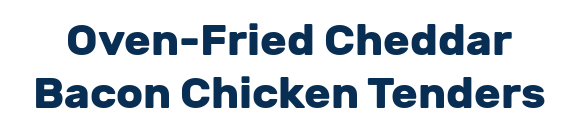 Oven-Fried Cheddar Bacon Chicken Tenders
