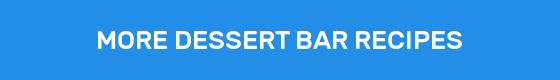 MORE DESSERT BAR RECIPES