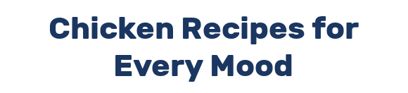 Chicken Recipes for Every Mood