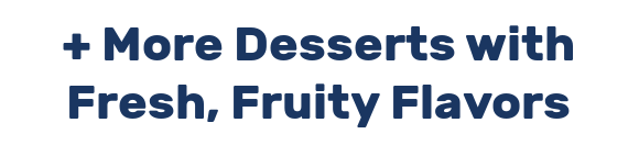 + More Desserts with Fresh, Fruity Flavors
