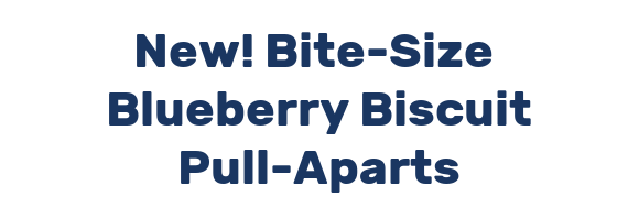 New! Bite-Size  Blueberry Biscuit Pull-Aparts