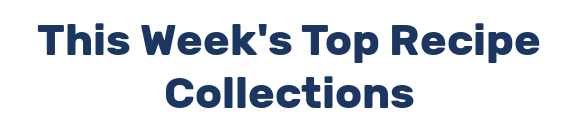 This Week's Top Recipe Collections