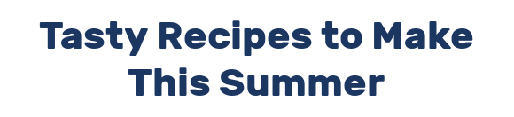 Tasty Recipes to Make This Summer