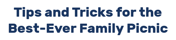Tips and Tricks for the Best-Ever Family Picnic
