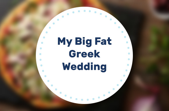 My Big Fat Greek Wedding