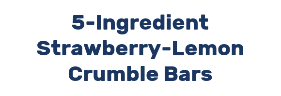 5-Ingredient Strawberry-Lemon Crumble Bars