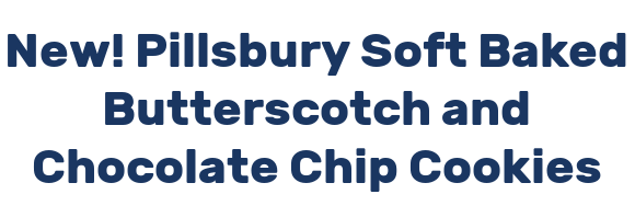 New! Pillsbury Soft Baked Butterscotch and Chocolate Chip Cookies