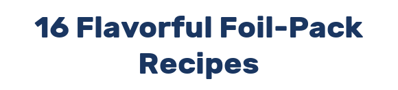 16 Flavorful Foil-Pack Recipes
