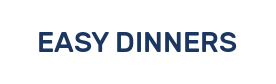 EASY DINNERS