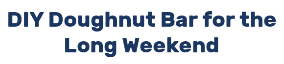 DIY Doughnut Bar for the Long Weekend