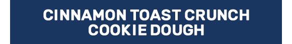 Cinnamon Toast Crunch™ Cookie Dough