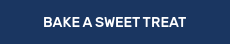 BAKE A SWEET TREAT