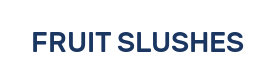 FRUIT SLUSHES