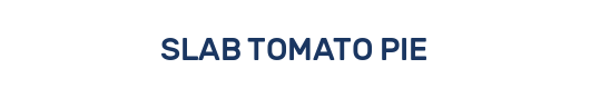 SLAB TOMATO PIE