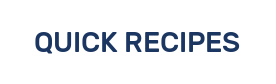 QUICK RECIPES