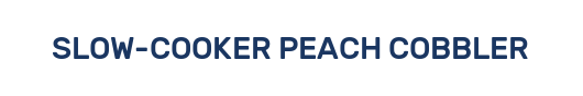 SLOW-COOKER PEACH COBBLER
