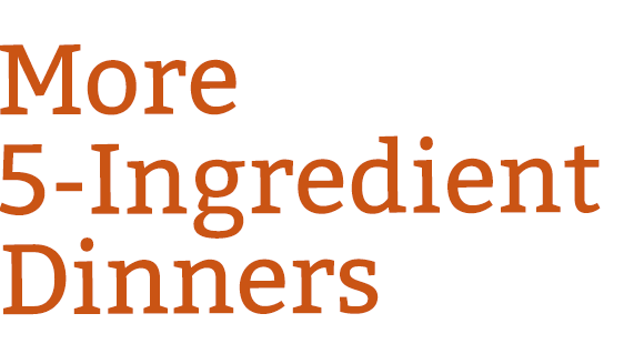 More 5-Ingredient Dinners