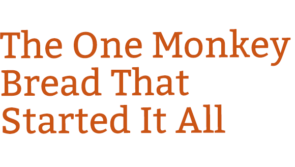 The One Monkey Bread that Started it All