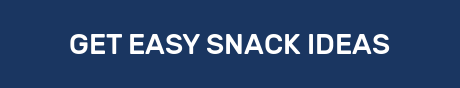 GET EASY SNACK IDEAS