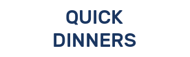 QUICK DINNERS