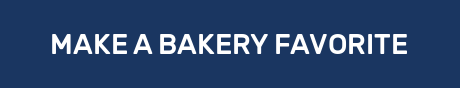 MAKE A BAKERY FAVORITE