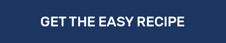 GET THE EASY RECIPE
