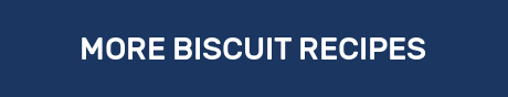 MORE BISCUIT RECIPES