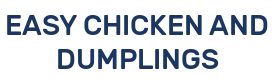 EASY CHICKEN AND DUMPLINGS