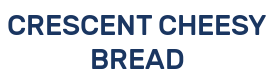 CRESCENT CHEESY BREAD