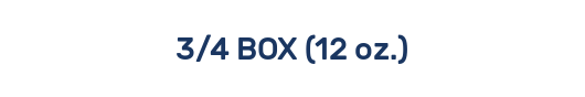 3/4 BOX (12 oz.)