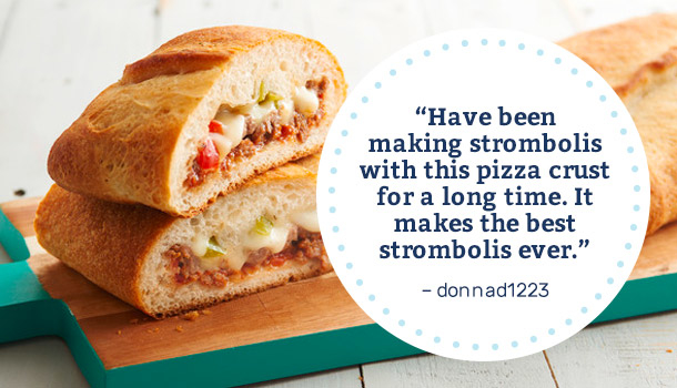 "Have been making strombolis with this pizza crust for a long time. It makes the best strombolis ever" -donnad1223