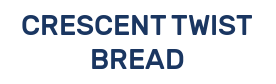 CRESCENT TWIST BREAD