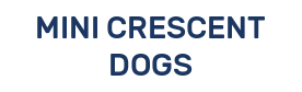 MINI CRESCENT DOGS