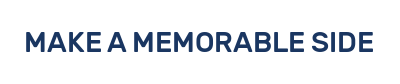 MAKE A MEMORABLE SIDE