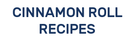 CINNAMON ROLL RECIPES